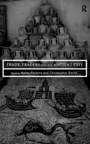 Trade, Traders and the Ancient City de Helen Parkins