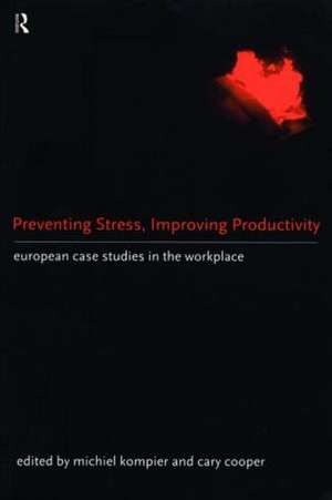 Preventing Stress, Improving Productivity: European Case-Studies in the Workplace de Cary Cooper