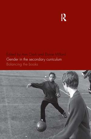 Gender in the Secondary Curriculum: Balancing the Books de Ann Clark