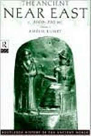 The Ancient Near East: c.3000–330 BC (2 volumes) de Amélie Kuhrt