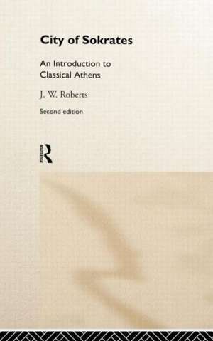 City of Sokrates: An Introduction to Classical Athens de J.W. Roberts