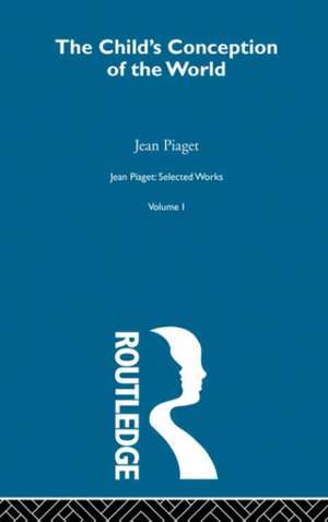 Child's Conception of the World: Selected Works vol 1 de Jean Piaget