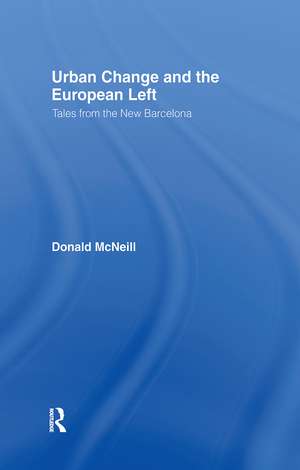 Urban Change and the European Left: Tales from the New Barcelona de Donald McNeill