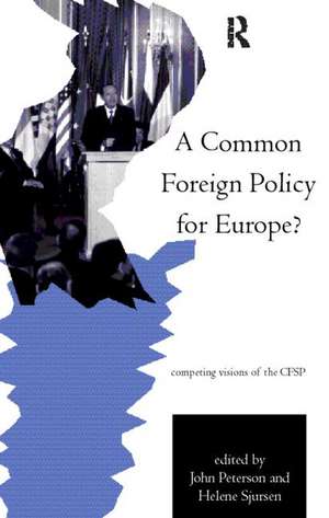 A Common Foreign Policy for Europe?: Competing Visions of the CFSP de John Peterson