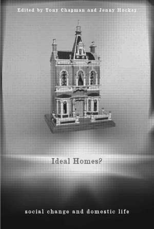 Ideal Homes?: Social Change and the Experience of the Home de Tony Chapman