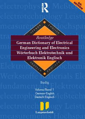 Routledge German Dictionary of Electrical Engineering and Electronics Worterbuch Elektrotechnik and Elektronik Englisch: Vol 1: German-English/Deutsch-Englisch 6th edition de Prof Dr Peter-Klaus Budig