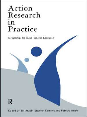 Action Research in Practice: Partnership for Social Justice in Education de Bill Atweh