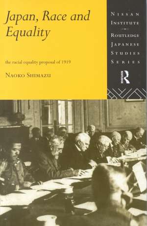 Japan, Race and Equality: The Racial Equality Proposal of 1919 de Naoko Shimazu