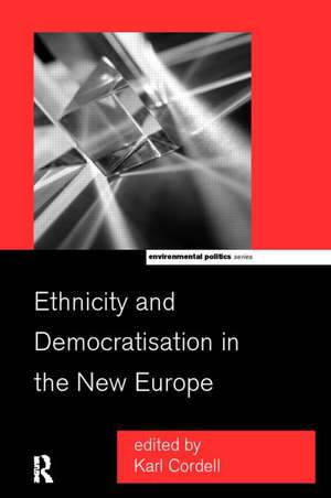 Ethnicity and Democratisation in the New Europe de Karl Cordell