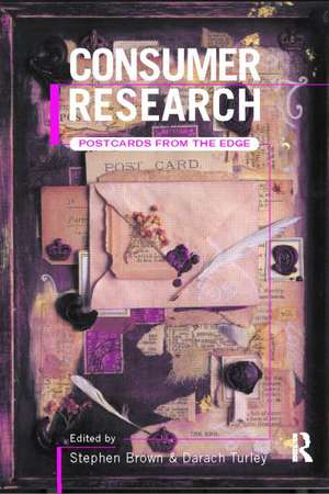 Consumer Research: Postcards From the Edge de Stephen Brown