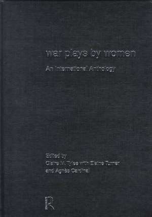 War Plays by Women: An International Anthology de Agnes Cardinal