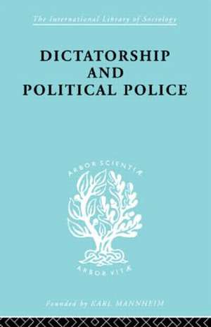 Dictatorship and Political Police: The Technique of Control by Fear de E.K. Bramstedt