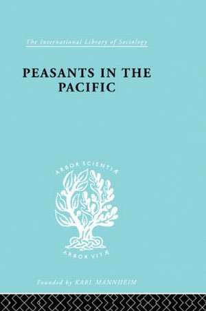 Peasants in the Pacific: A Study of Fiji Indian Rural Society de Adrian C Mayer