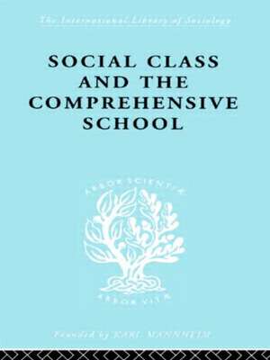 Social Class and the Comprehensive School de Dr Julienne Ford