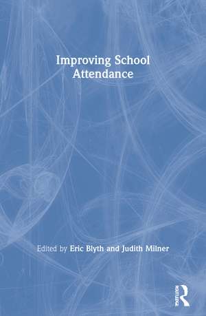 Improving School Attendance de Eric Blyth