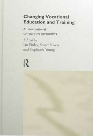 Changing Vocational Education and Training: An International Comparative Perspective de Ian Finlay