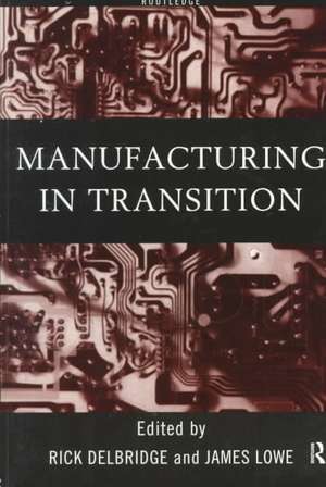 Manufacturing in Transition de Rick Delbridge