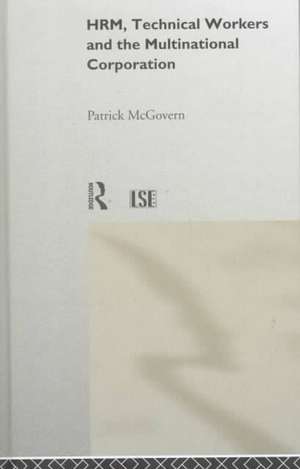 HRM, Technical Workers and the Multinational Corporation de Patrick McGovern