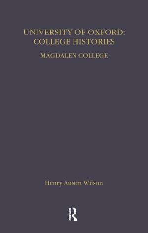 The University of Oxford College Histories: From their Foundation to the Twentieth Century de Henry Austin Wilson