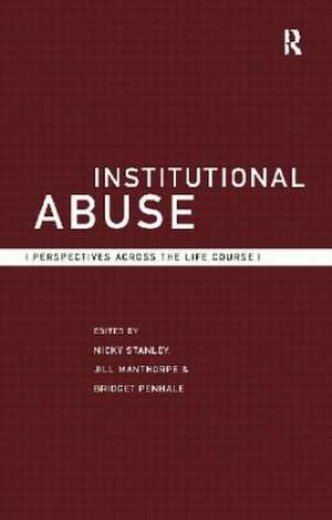 Institutional Abuse: Perspectives Across the Life Course de Jill Manthorpe