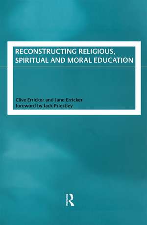 Reconstructing Religious, Spiritual and Moral Education de Clive Erricker