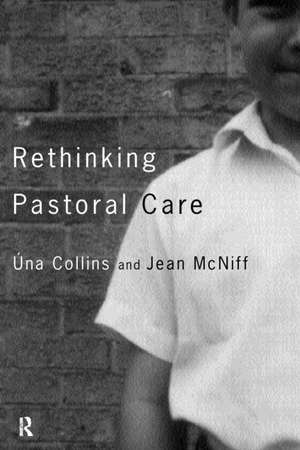 Rethinking Pastoral Care de Una M Collins