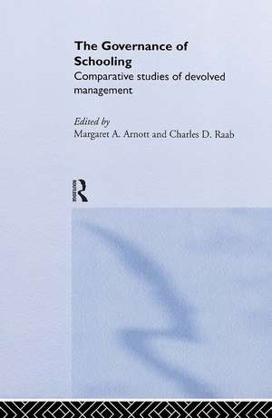 The Governance of Schooling: Comparative Studies of Devolved Management de Margaret A. Arnott