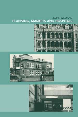 Planning, Markets and Hospitals de John Mohan