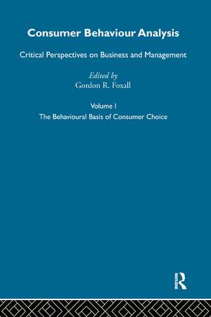 Consumer Behaviour Analysis: Critical Perspectives on Business and Management de Gordon Foxall