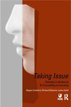 Taking Issue: Debates in Guidance and Counselling in Learning de Megan Crawford