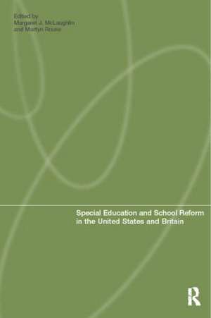 Special Education and School Reform in the United States and Britain de Maggie McLaughlin