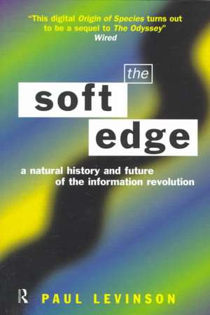 Soft Edge:Nat Hist&Future Info de Paul Levinson