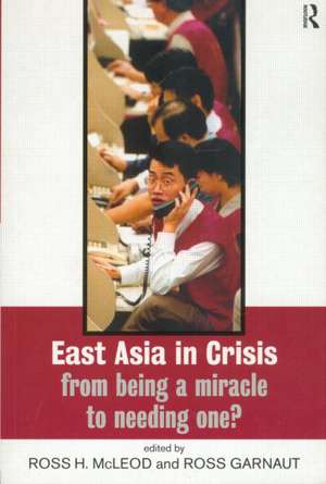 East Asia in Crisis: From Being a Miracle to Needing One? de Ross Garnaut