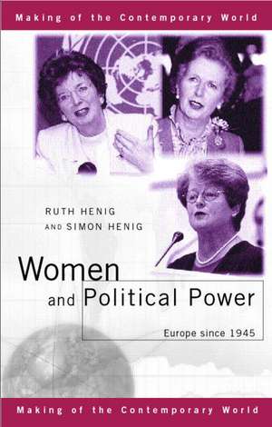 Women and Political Power: Europe since 1945 de Simon Henig