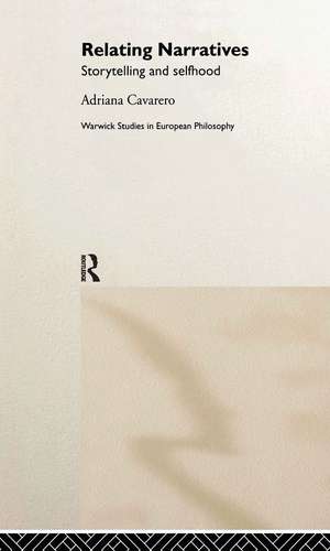 Relating Narratives: Storytelling and Selfhood de Adriana Cavarero