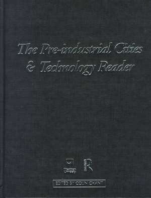 The Pre-Industrial Cities and Technology Reader de Colin Chant