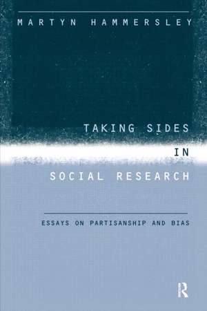 Taking Sides in Social Research: Essays on Partisanship and Bias de Martyn Hammersley