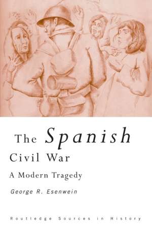 The Spanish Civil War: A Modern Tragedy de George R. Esenwein