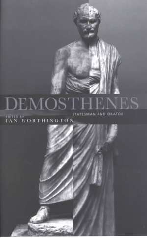 Demosthenes: Statesman and Orator de Ian Worthington