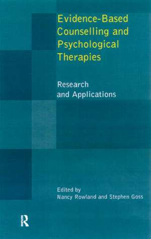 Evidence Based Counselling and Psychological Therapies: Research and Applications de Nancy Rowland