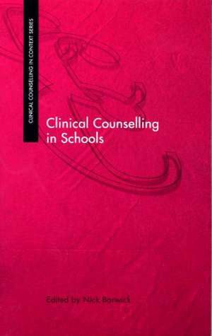 Clinical Counselling in Schools de Nick Barwick