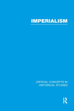 Imperialism: Critical Concepts in Historical Studies de Peter Cain