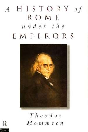 A History of Rome under the Emperors de Theodor Mommsen