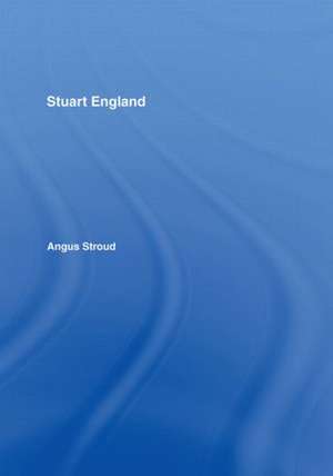 Stuart England de Angus Stroud