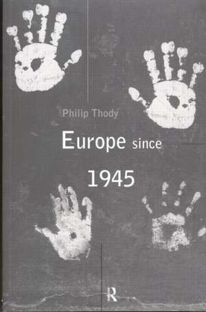 Europe Since 1945 de Philip Thody