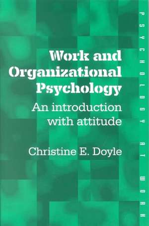 Work and Organizational Psychology: An Introduction with Attitude de Christine Doyle