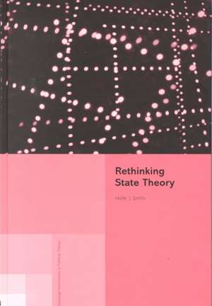 Rethinking State Theory de Mark J Smith