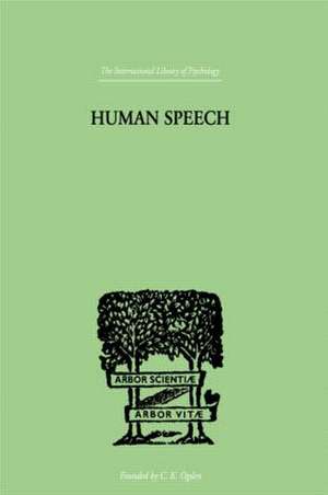 Human Speech: Some Observations, Experiments and Conclusions as to the Nature, Origin, Purpose and Possible Improvement of Human Speech de Richard Paget