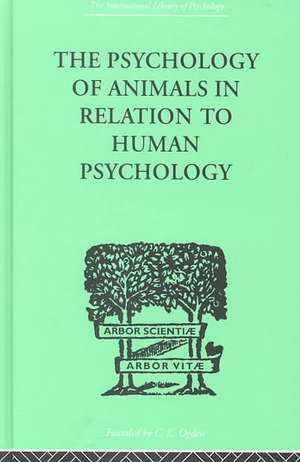 The Psychology of Animals in Relation to Human Psychology de F. Alverdes