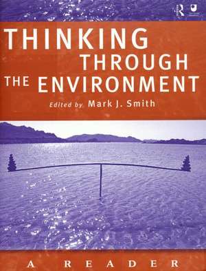 Thinking Through the Environment: A Reader de Mark J. Smith